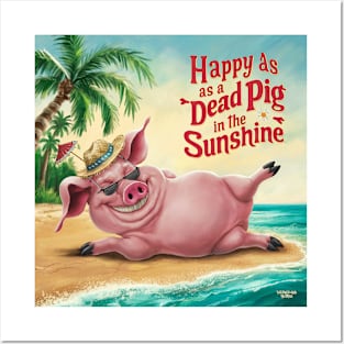 Happy as a dead pig in the sunshine! Posters and Art